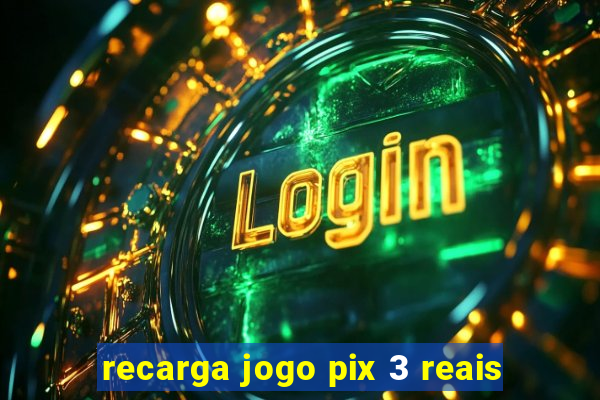 recarga jogo pix 3 reais